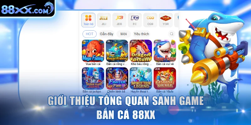 Giới thiệu tổng quan sảnh game bắn cá 88XX