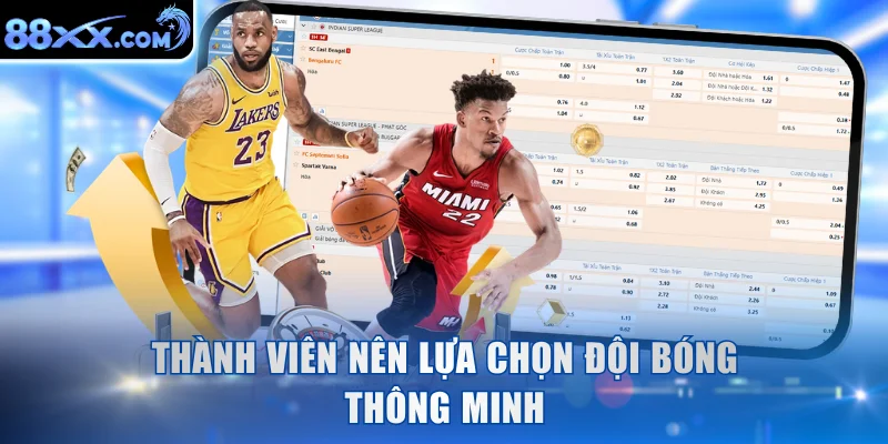 Thành viên nên lựa chọn đội bóng thông minh